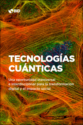 TECNOLOGÍAS CUÁNTICAS: Una oportunidad transversal e interdisciplinar para la transformación digital y el impacto social