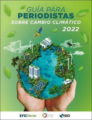 Guía para periodistas: sobre cambio climático 2022