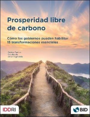 Prosperidad libre de carbono: cómo los gobiernos pueden habilitar 15 transformaciones esenciales