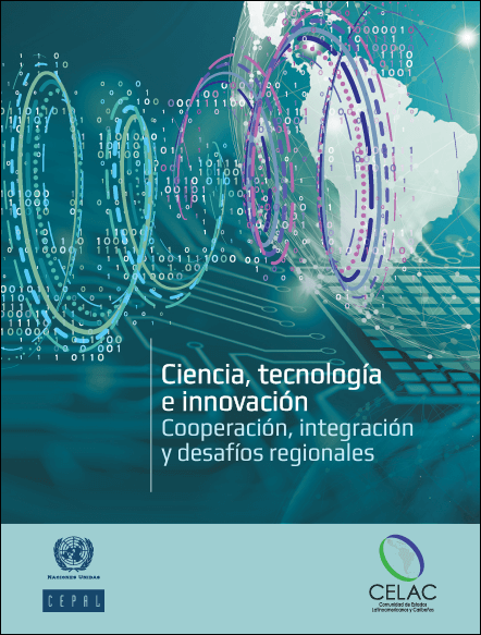 Ciencia, tecnología e innovación: cooperación, integración y desafíos regionales