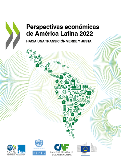 Perspectivas económicas de América Latina 2022 HACIA UNA TRANSICIÓN VERDE Y JUSTA