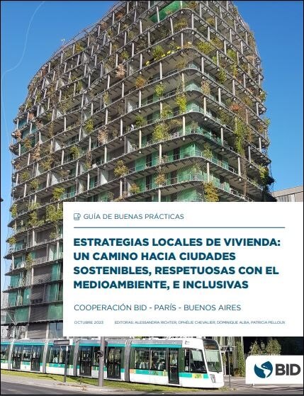 Estrategias locales de vivienda: un camino hacia ciudades sostenibles, respetuosas con el medio ambiente, e inclusivas: guía de buenas prácticas