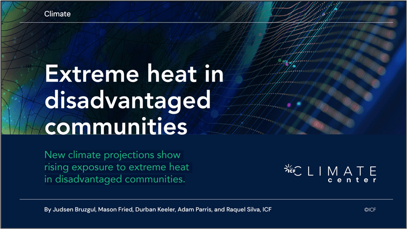 Extreme heat in disadvantaged communities: New climate projections show rising exposure to extreme heat in disadvantaged communities