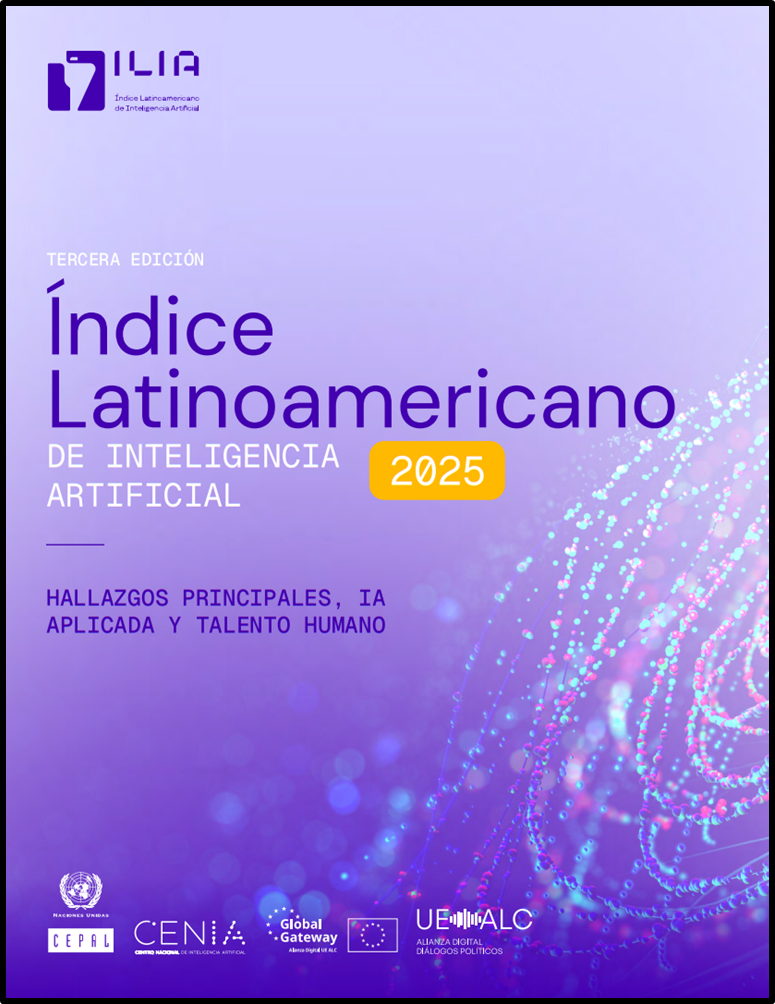 Índice Latinoamericano de Inteligencia Artificial (ILIA) 2025. Hallazgos principales, IA aplicada y talento humano
