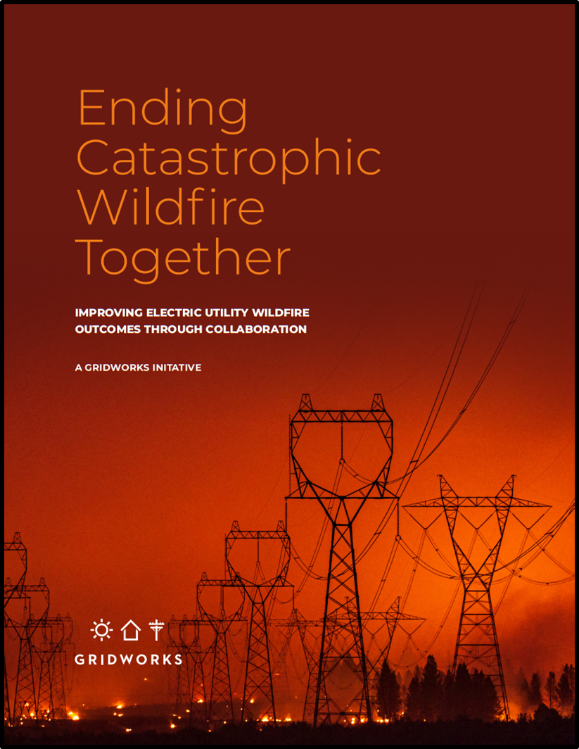 Ending Catastrophic Wildfire Together: IMPROVING ELECTRIC UTILITY WILDFIRE OUTCOMES THROUGH COLLABORATION